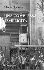 Una complessa semplicità di Mauro Fornaro edito da UNI Service