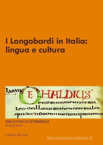 I Longobardi in Italia. Lingua e cultura edito da Edizioni dell'Orso
