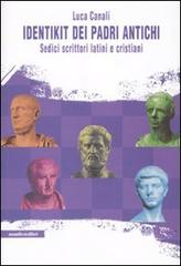 Identikit dei padri antichi. Sedici scrittori latini e cristiani di Luca Canali edito da Manifestolibri