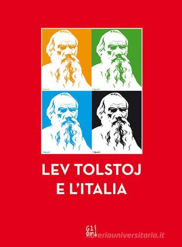 Lev Tolstoj e l'Italia di Roberto Coaloa, Carlo Pesce, Massimo Introvigne edito da Gli Ori