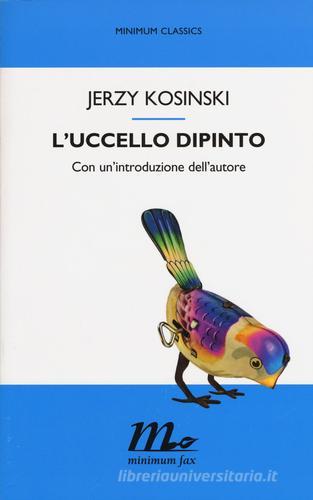 L' uccello dipinto di Jerzy Kosinski edito da Minimum Fax