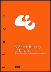 A Short History of English. A coursebook for undergraduate students di Gerardo Mazzaferro edito da CELID