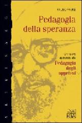 Pedagogia della speranza. Un nuovo approccio alla pedagogia degli oppressi di Paulo Freire edito da EGA-Edizioni Gruppo Abele