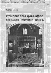 Evoluzione dello spazio ufficio nell'era della «Information Tecnology» di Michele Lepore edito da Aracne