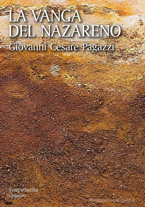 La vanga del Nazareno. Pensieri su Cristo di Giovanni Cesare Pagazzi edito da Qiqajon