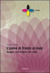 L' uomo di fronte al male. Saggio sull'origine del male di Athos Turchi edito da Cantagalli