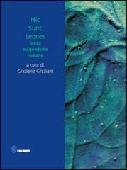 Hic Sunt Leones. Scena indipendente romana edito da Editoria & Spettacolo
