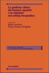 La gestione clinica dei farmaci agonisti e la relazione nel setting terapeutico edito da Franco Angeli
