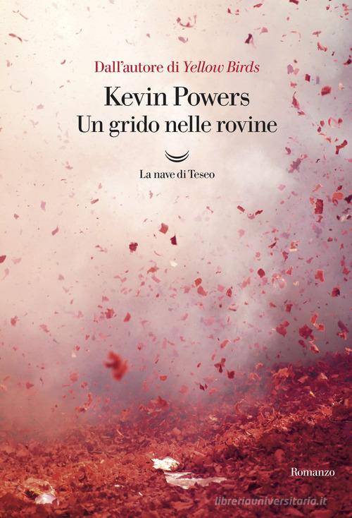 Un grido nelle rovine di Kevin Powers edito da La nave di Teseo