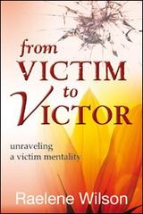From victim to victor. Unraveling a victim mentality di Raelene Wilson edito da Evangelista Media