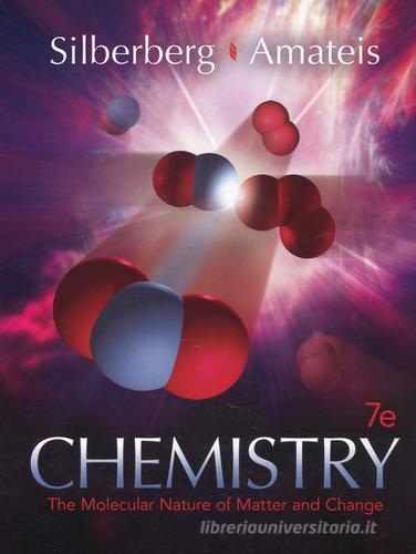 Chemistry. The molecular nature of matter and change di Martin S. Silberberg, Patricia Amateis edito da McGraw-Hill Education