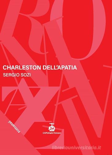 Libro Charleston dell'apatia di Sergio Sozi di Chi Più Ne Art Edizioni