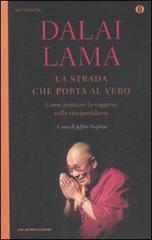 La strada che porta al vero. Come praticare la saggezza nella vita quotidiana di Gyatso Tenzin (Dalai Lama) edito da Mondadori