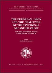The European Union and the challenge of transnational organised crime. Towards a common police and judicial approach edito da Giuffrè