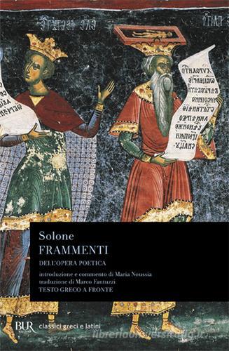 Frammenti dell'opera poetica. Testo greco a fronte di Solone edito da Rizzoli