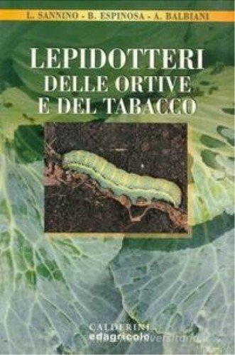 Lepidotteri delle ortive e del tabacco di Luigi Sannino, Adriana Balbiani, Bruno Espinosa edito da Edagricole