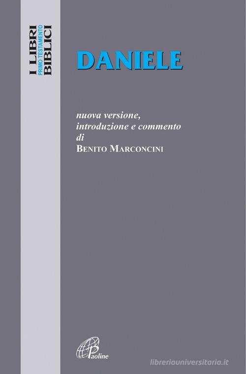 Daniele. Nuova versione, introduzione e commento di Benito Marconcini edito da Paoline Editoriale Libri
