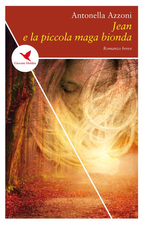 Libro Jean e la piccola maga bionda di Antonella Azzoni Spesso sottile di Giovane Holden Edizioni