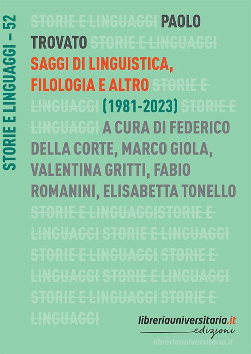 Saggi di linguistica, filologia e altro. (1981-2023) di Paolo Trovato edito da libreriauniversitaria.it