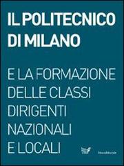Il Politecnico di Milano e la formazione delle classi dirigenti nazionali e locali edito da Silvana