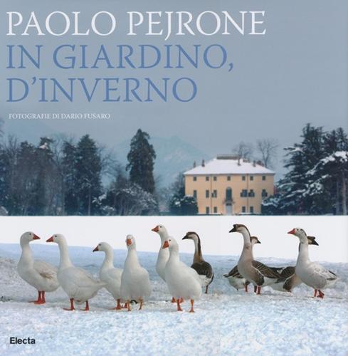 In giardino, d'inverno di Paolo Pejrone, Dario Fusaro edito da Mondadori Electa