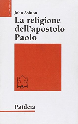 La religione dell'apostolo Paolo di John F. Ashton edito da Paideia