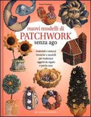 Nuovi modelli di patchwork senza ago di Anna Prandoni edito da De Vecchi