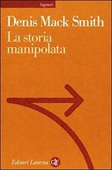 La storia manipolata di Denis Mack Smith edito da Laterza