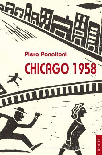 Chicago 1958 di Piero Panattoni edito da Edizioni ETS
