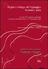 Origine e sviluppo del linguaggio, fra teoria e storia. Atti del 15° Congresso nazionale della società di filosofia del linguaggio (Cosenza, 15-17 settembre 2008) edito da Aracne