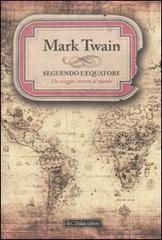 Seguendo l'Equatore. In viaggio intorno al mondo di Mark Twain edito da Dalai Editore