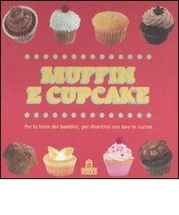 Muffin e cupcake. Per le feste dei bambini, per divertirsi con loro in cucina edito da Magazzini Salani