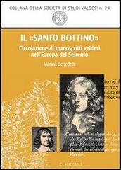 Il «santo bottino». Circolazione di manoscritti valdesi nell'Europa del Seicento di Marina Benedetti edito da Claudiana