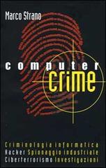 Computer crime. Manuale di criminologia informatica di Marco Strano edito da Apogeo