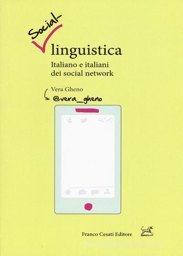 Social-linguistica. Italiano e italiani dei social network di Vera Gheno edito da Cesati