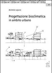 Progettazione bioclimatica in ambito urbano di Michele Lepore edito da Aracne
