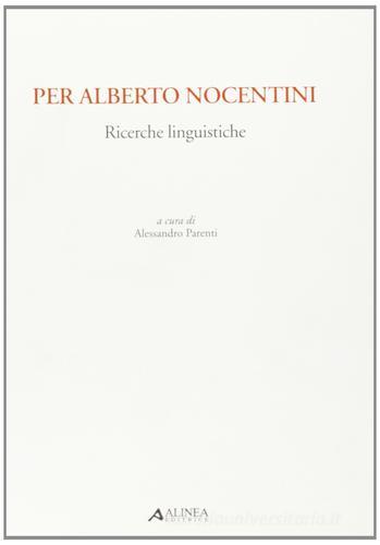 Per Alberto Nocentini. Ricerche linguistiche edito da Alinea