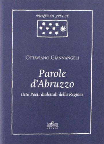 Parole d'Abruzzo. Otto poeti dialettali della Regione di Ottaviano Giannangeli edito da Menabò