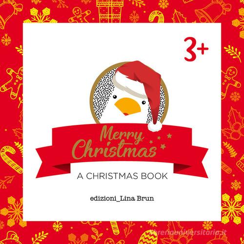 Merry Christmas. A Christmas book. Ediz. illustrata di Lina Brun edito da Lina Brun