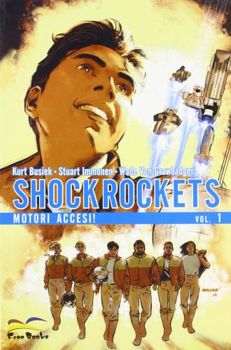Shock rockets. Motori accesi! vol.1 di Kurt Busiek, Stuart Immonen, Wade von Grawbadger edito da Free Books