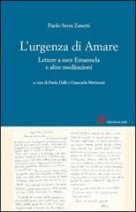 L' urgenza di amare. Lettere a suor Emanuela e altre meditazioni di Paolo Serra Zanetti edito da Dehoniana Libri