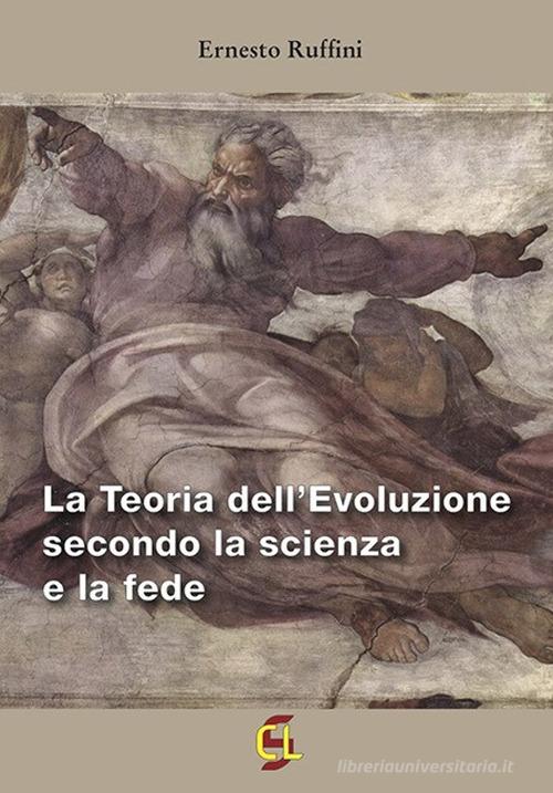 La teoria dell'evoluzione secondo la scienza e la fede di Ernesto Ruffini edito da Centro Librario Sodalitium