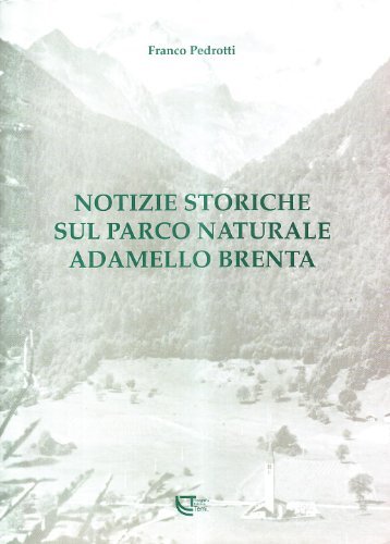 Notizie storiche sul parco naturale Adamello Brenta di Franco Pedrotti edito da Temi
