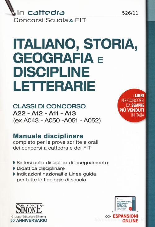 Italiano, storia, geografia e discipline letterarie. Classi di concorso A22-A12-A11-A13 (ex A043-A050-A051-A052). Manuale disciplinare completo per le prove scritte edito da Edizioni Giuridiche Simone