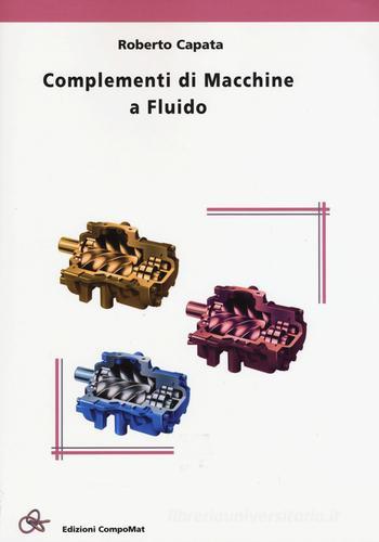 Complementi di macchine a fluido di Roberto Capata edito da Compomat