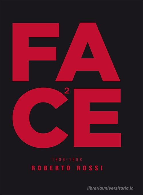 Face (1989-1998). Ediz. illustrata di Roberto Rossi edito da FIAF