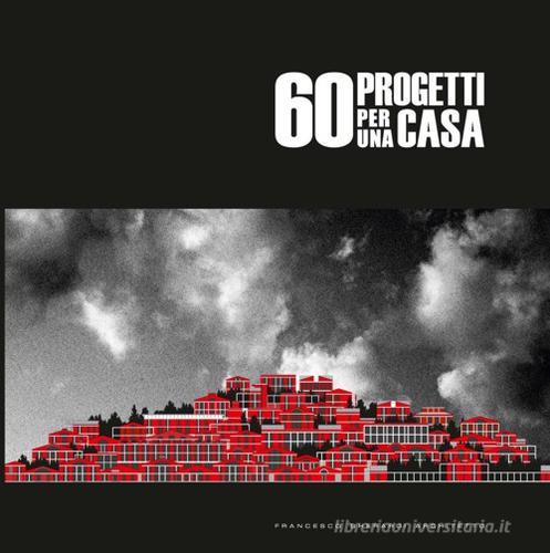 60 progetti per una casa di Francesco Gherardi edito da Tg Book