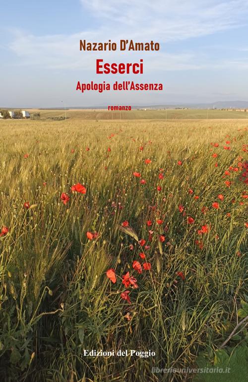 Libro Esserci. Apologia dell'assenza di Nazario D'Amato di Edizioni del Poggio