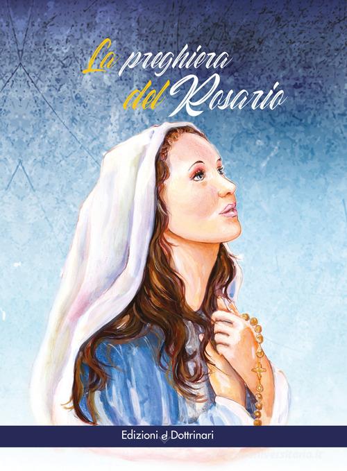La preghiera del rosario di Giuseppe Valsecchi edito da Dottrinari