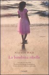 La bambina ribelle di Nafisa Haji edito da Garzanti Libri